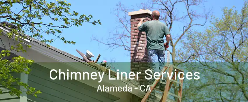 Chimney Liner Services Alameda - CA