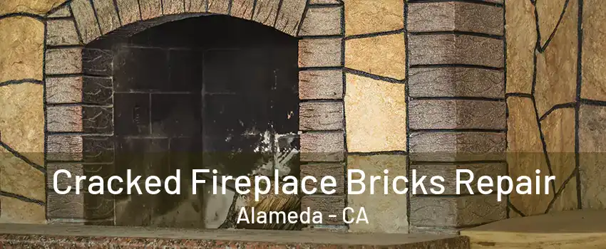 Cracked Fireplace Bricks Repair Alameda - CA