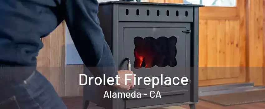 Drolet Fireplace Alameda - CA