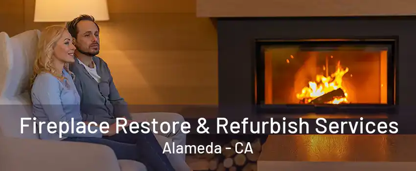 Fireplace Restore & Refurbish Services Alameda - CA