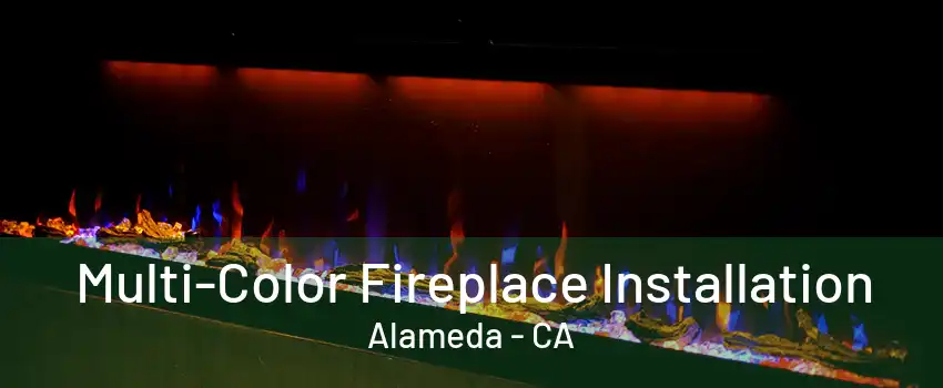 Multi-Color Fireplace Installation Alameda - CA