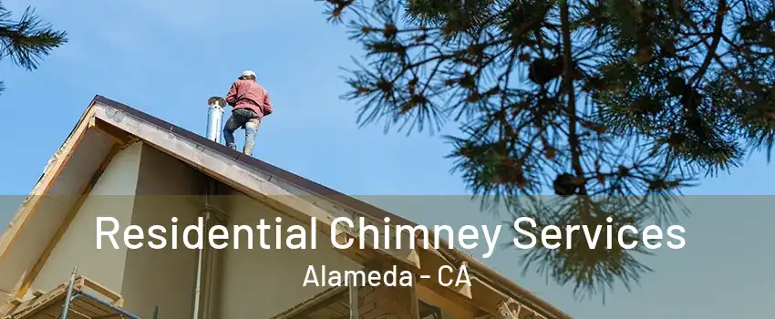 Residential Chimney Services Alameda - CA