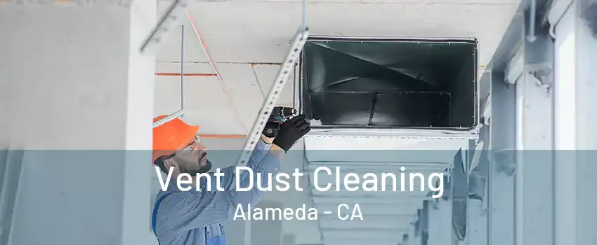 Vent Dust Cleaning Alameda - CA