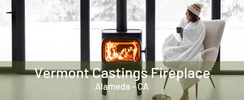 Vermont Castings Fireplace Alameda - CA