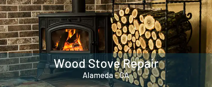 Wood Stove Repair Alameda - CA